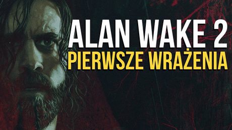Alan Wake 2 zachwyca! Co zobaczyliśmy na zamkniętym pokazie?