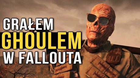 Grałem Ghoulem w Falloucie, to wywraca gameplay do góry nogami