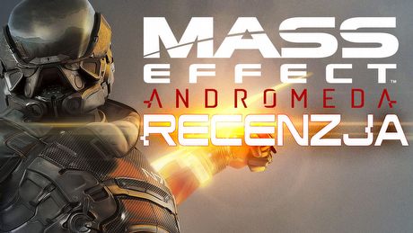 Recenzujemy Mass Effect Andromeda!