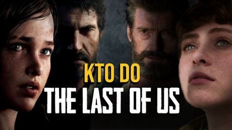 The Last of Us - wybieramy obsadę serialu