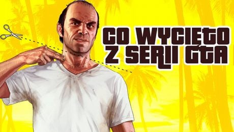 Co wycięto z serii Grand Theft Auto?