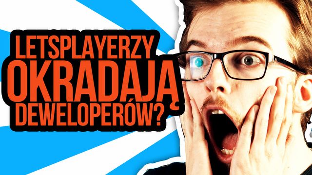 Oglądanie zamiast grania - czy letsplaye szkodzą lub pomagają twórcom gier?
