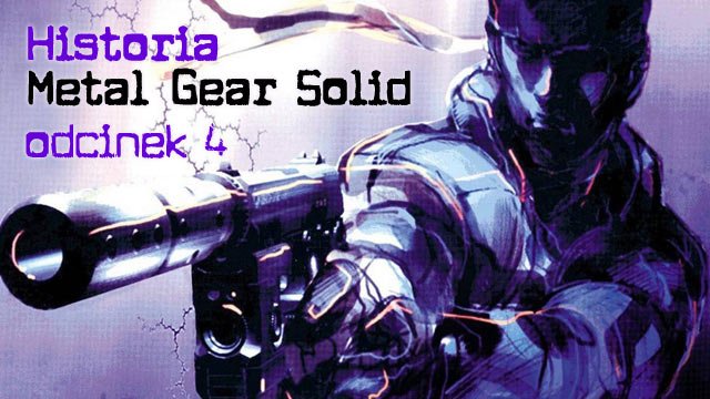 Historia Metal Gear Solid - odcinek 4