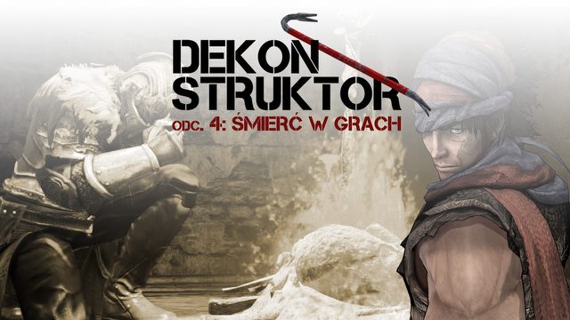 Game over! Po co nam śmierć w grach? - DEKONSTRUKTOR #4