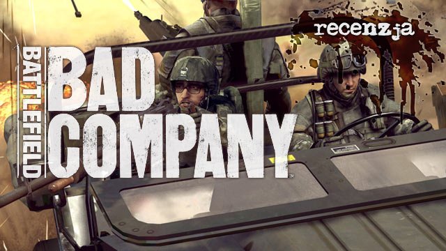 Recenzja Battlefield: Bad Company