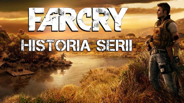 Historia serii Far Cry - początki otwartego świata