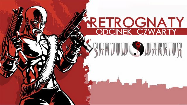 Krew i flaki w Shadow Warrior - Retrognaty #4