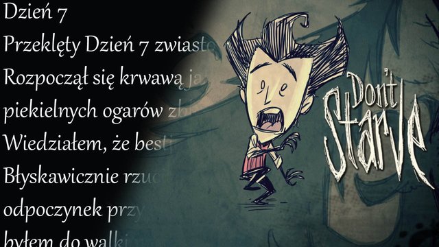 Niech ginie, czyli zagubiony dziennik - Don't Starve!