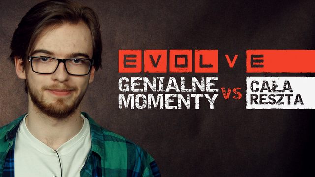 Evolve intryguje, ale nie zachwyca? Genialne momenty kontra cała reszta