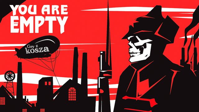 Gry z Kosza #4 – You Are Empty - koszmar zza żelaznej kurtyny