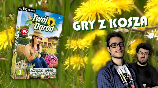 Gry z Kosza #19 – Twój ogród, czyli ładne kwiatki