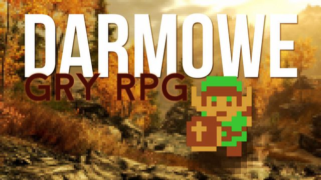 Gry RPG za 0 zł. Najlepsze w pełni darmowe produkcje, które nie są free-to-play