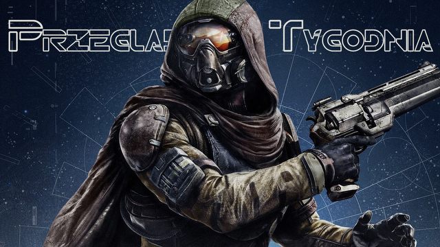 Przegląd Tygodnia - przereklamowane Destiny? Koniec Elder Scrolls Online?