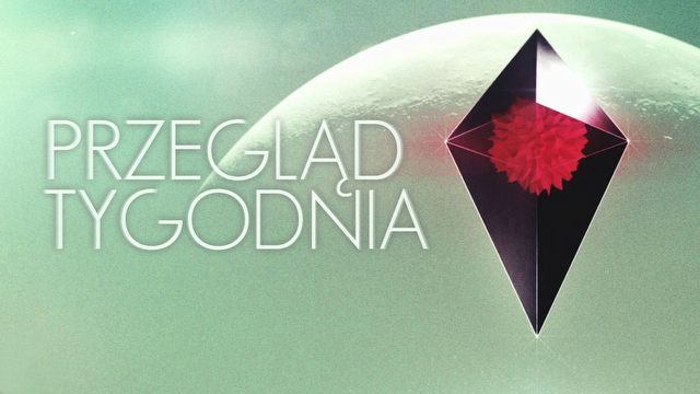 Przegląd Tygodnia - badamy niezbadany wszechświat