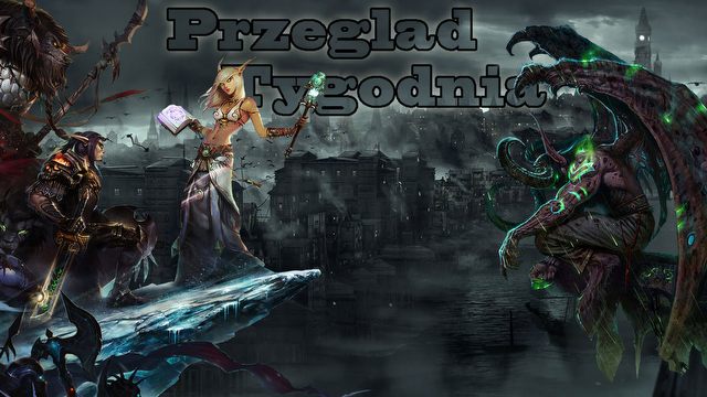 Przegląd Tygodnia - World of Warcraft, DayZ, Thief, Battlefield 4