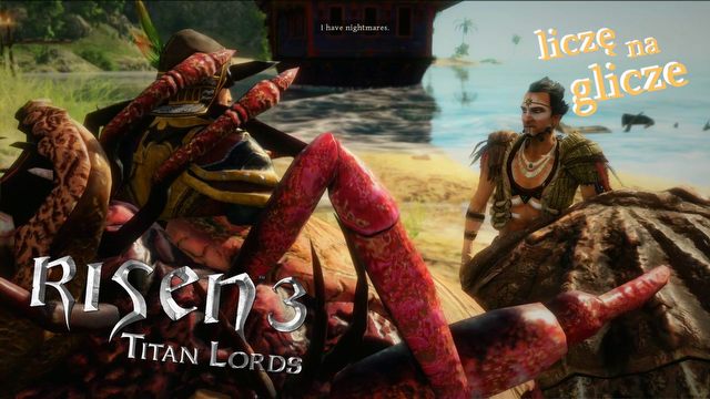 Liczę na glicze: Risen 3 – koszmar Bezimiennego