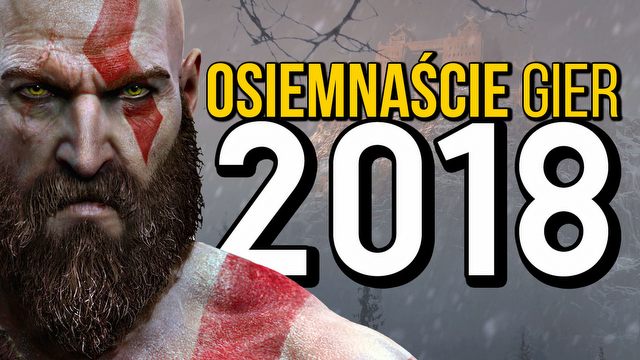 18 najciekawszych gier 2018 roku