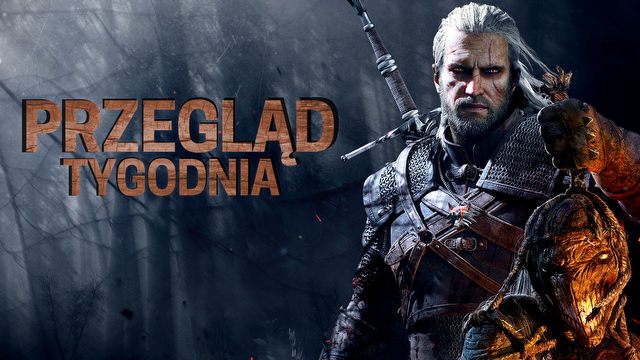 Rok Wiedźmina i co dalej? - PRZEGLĄD TYGODNIA