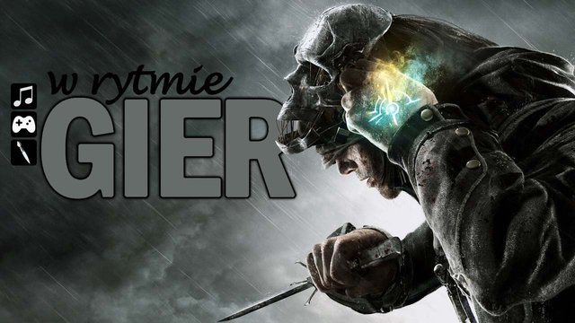 W rytmie gier: Dishonored