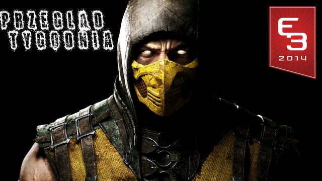 Przegląd Tygodnia - Najgorętsze gry E3 2014 [2/2]