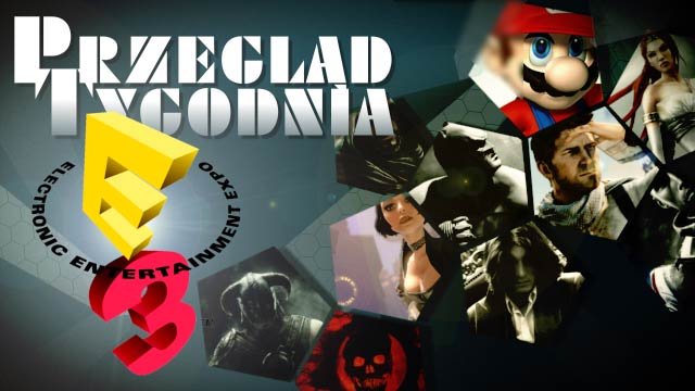 Przegląd tygodnia - niezbędnik E3!