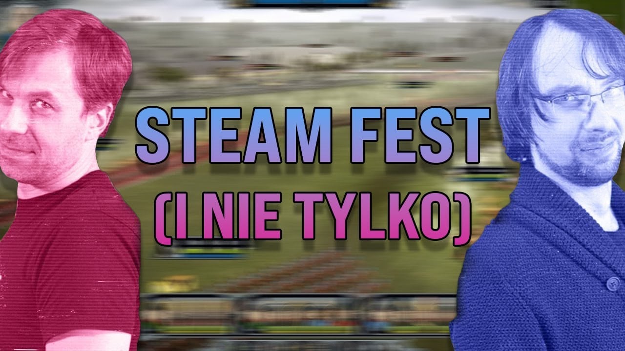 O Demach ze Steam Fest (i nie tylko) | Pecetowe Dziady #18