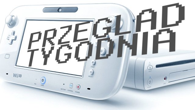 Przegląd tygodnia - Wii U