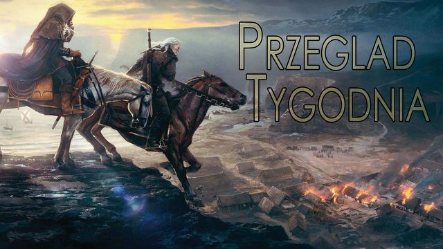 Przegląd Tygodnia - Grand Theft Auto w 4K, Wiedźmin z 16 DLC