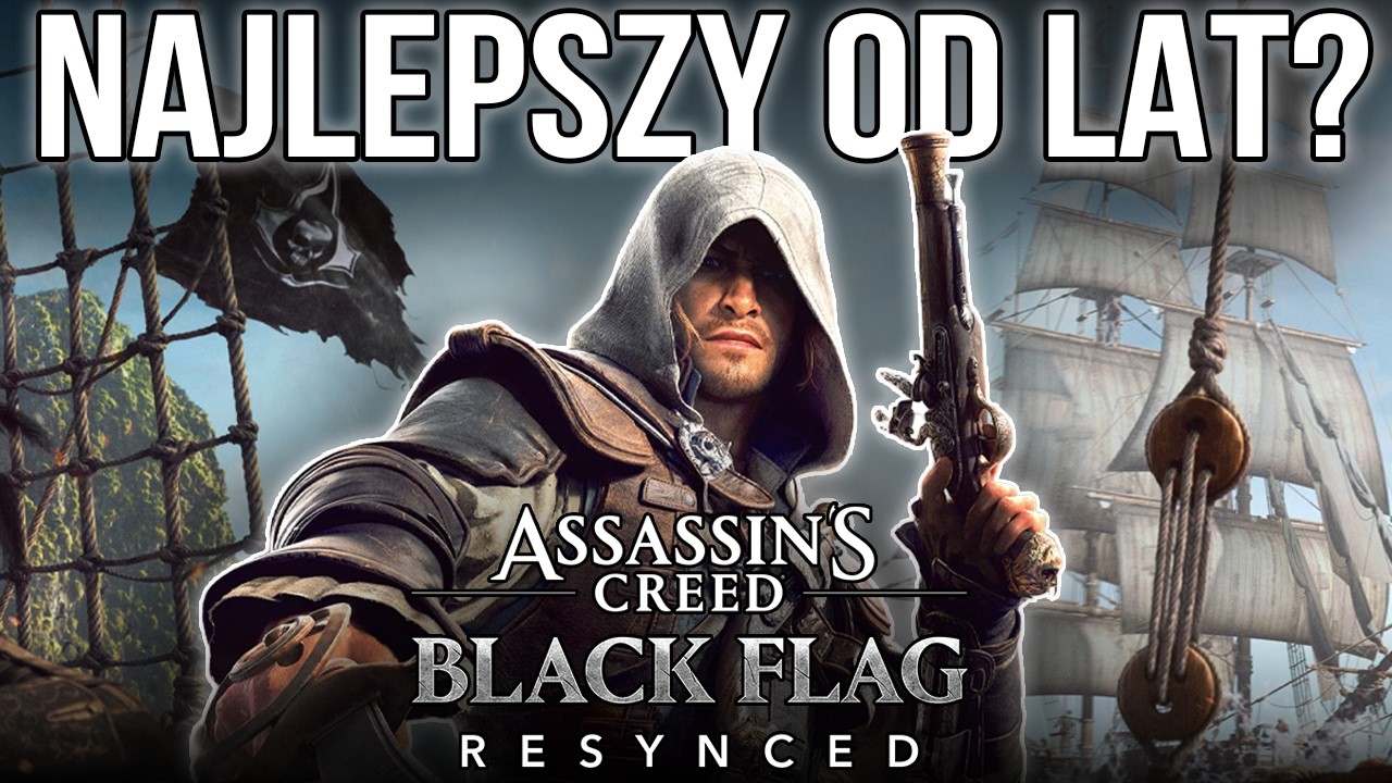 Black Flag Resynced to NAJLEPSZY Assassin’s Creed od DEKADY