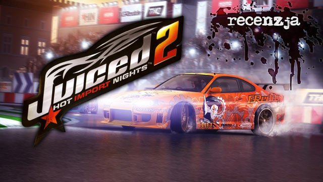 Recenzja Juiced 2: Hot Import Nights