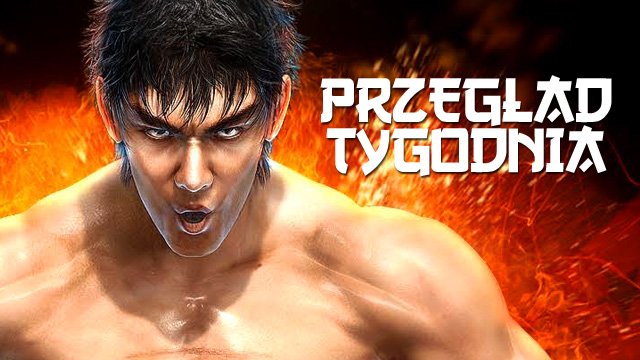 Przegląd tygodnia - walka i pustkowia