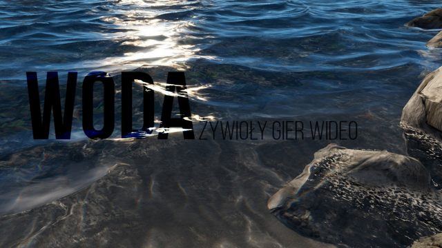 Żywioły gier wideo - WODA (odc. 1/4)