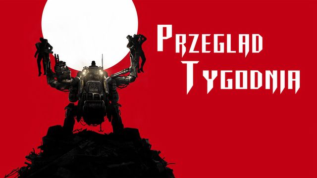 Przegląd Tygodnia - gorące premiery maja [1/2]