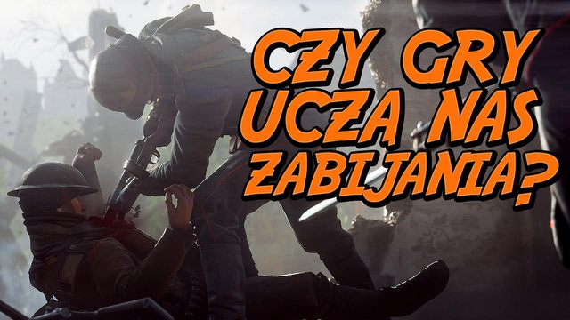 Symulatory zabijania - czy gry uczą nas mordować?
