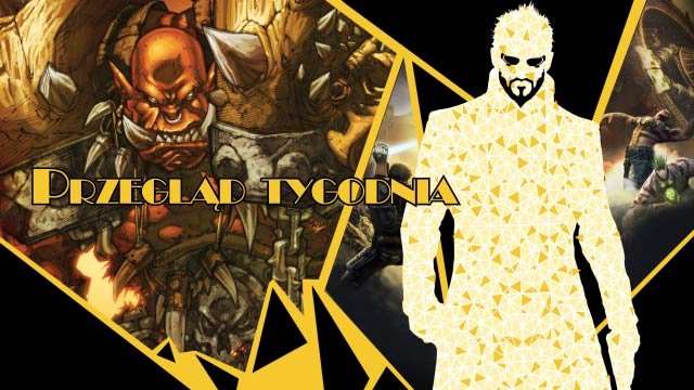 Przegląd tygodnia - Deus Ex Bulletstorm