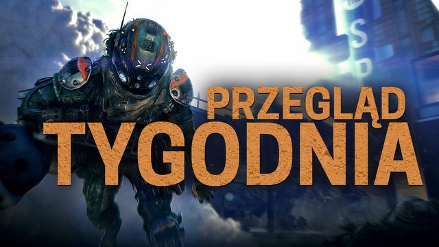 Przegląd Tygodnia - natarcie tytanów i gry konsolowe na pececie