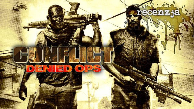Recenzja Conflict: Denied Ops