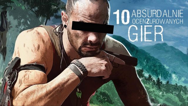 10 najbardziej absurdalnych przykładów cenzury w grach!