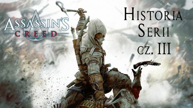 Historia Assassin's Creed część trzecia - koniec pewnej epoki