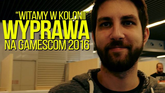 Witamy w Kolonii - wyprawa na gamescom 2016