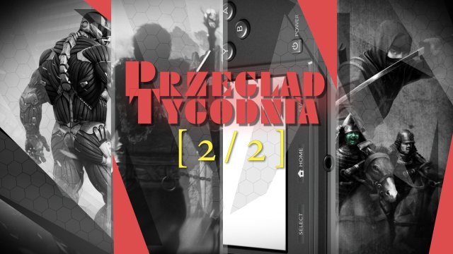 Przegląd tygodnia - Marzec na łopatkach [2/2]