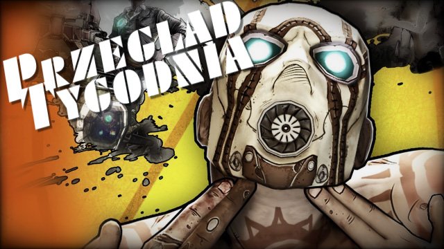 Przegląd Tygodnia - Borderlands 2 i XCOM