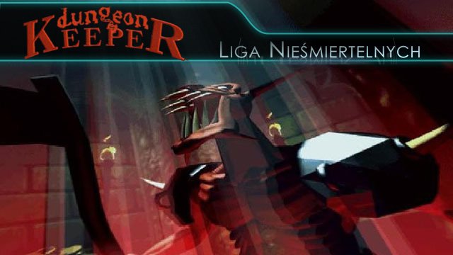 Liga Nieśmiertelnych: Dungeon Keeper