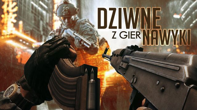 Dziwne, absurdalne i wręcz durne nawyki z gier