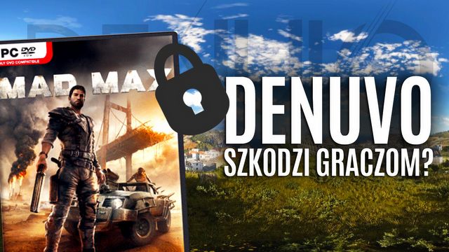 Nie do złamania! Czy zabezpieczenie Denuvo szkodzi graczom?