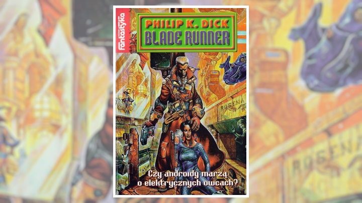 Toned colors, an atmospheric city, and Harrison Ford? That's Ridley Scott. Blade Runner wasn't always seen like that. In the picture, the Polish cover of “Do Androids…” - Retrofuturism of Cyberpunk 2077 – How the Setting is Outdated, and Why It Doesn't Matter - dokument - 2019-09-16