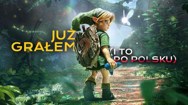 Grałem w remake The Legend of Zelda: Ocarina of Time. Na żywo wygląda znacznie lepiej niż na zwiastunach, a polska wersja ma charakter