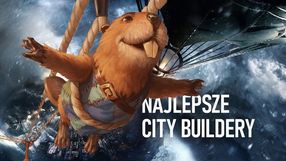 Najlepsze city buildery, w których zbudujesz miasta i osady swoich marzeń