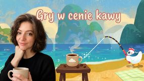 Gry w cenie kawy i tekst pisany w upale. Justyna z działu poradników poleca tanie perełki i Euro Trucka