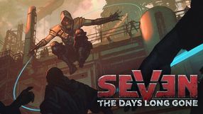 SEVEN: The Days Long Gone - materiał z rozgrywką z gamescomu